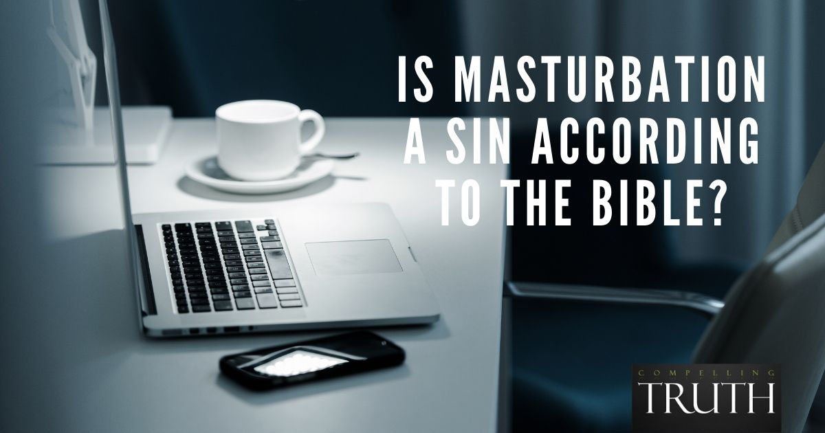 Is Masturbation a Sin In The Bible?