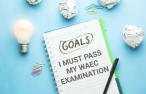 How to prepare and pass the WAEC exam- Set a goal