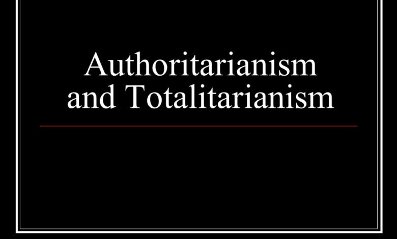 What is the Difference between Totalitarian and Authoritarian?